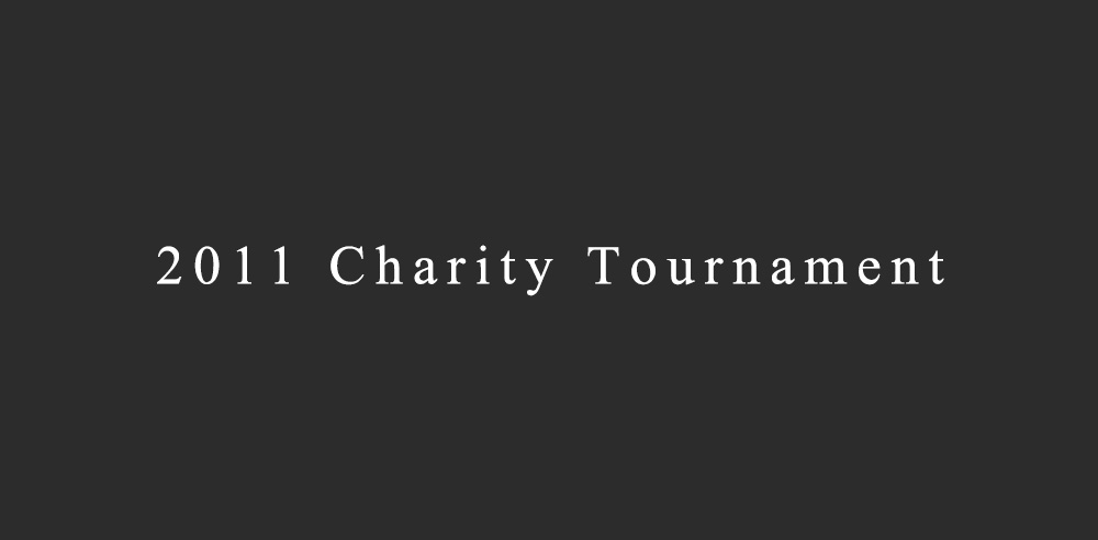 2011 Charity Tournament