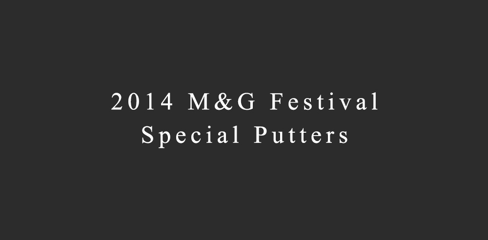 2014 M&G Festival Special Putters